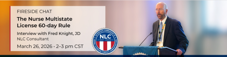 Fireside Chat:  The Nurse Multistate License 60-day Rule