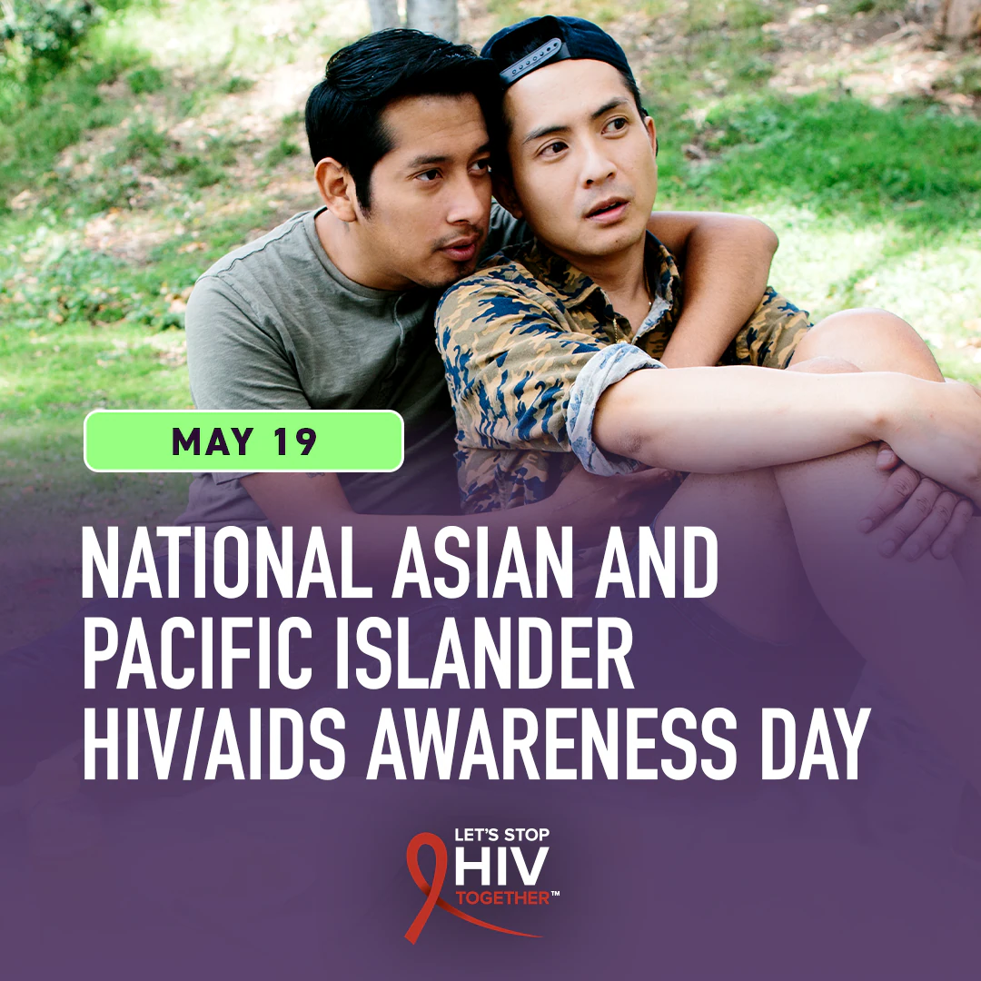 May 19th - National Asian and Pacific Islander HIV/AIDS Awareness Day